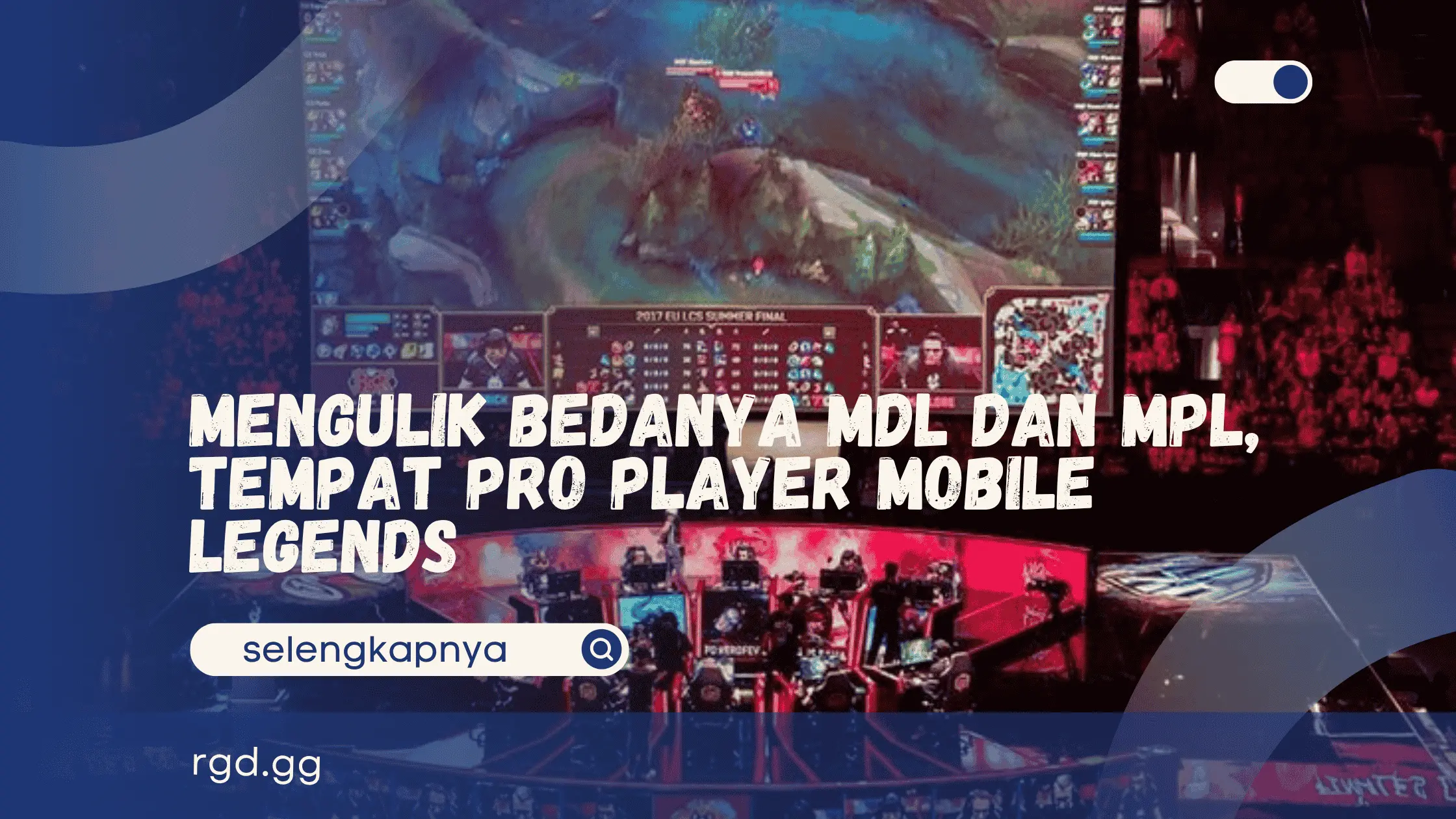Mengulik Bedanya MDL dan MPL, Tempat Pro Player Mobile Legends