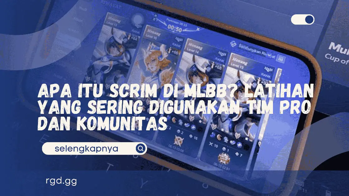 Apa Itu Scrim di MLBB? Latihan yang Sering Digunakan Tim Pro dan Komunitas