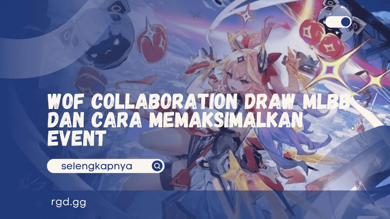 WOF Collaboration Draw MLBB dan Cara Memaksimalkan Event