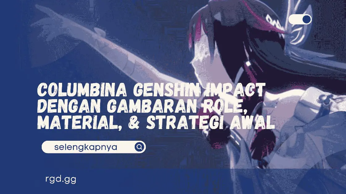 Columbina Genshin Impact dengan Gambaran Role, Material, &amp; Strategi Awal