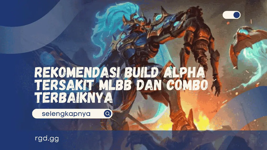 Rekomendasi Build Alpha Tersakit MLBB dan Combo Terbaiknya