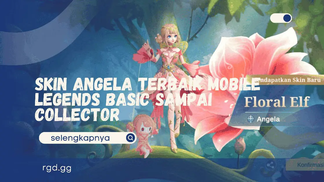 Skin Angela Terbaik Mobile Legends Basic Sampai Collector