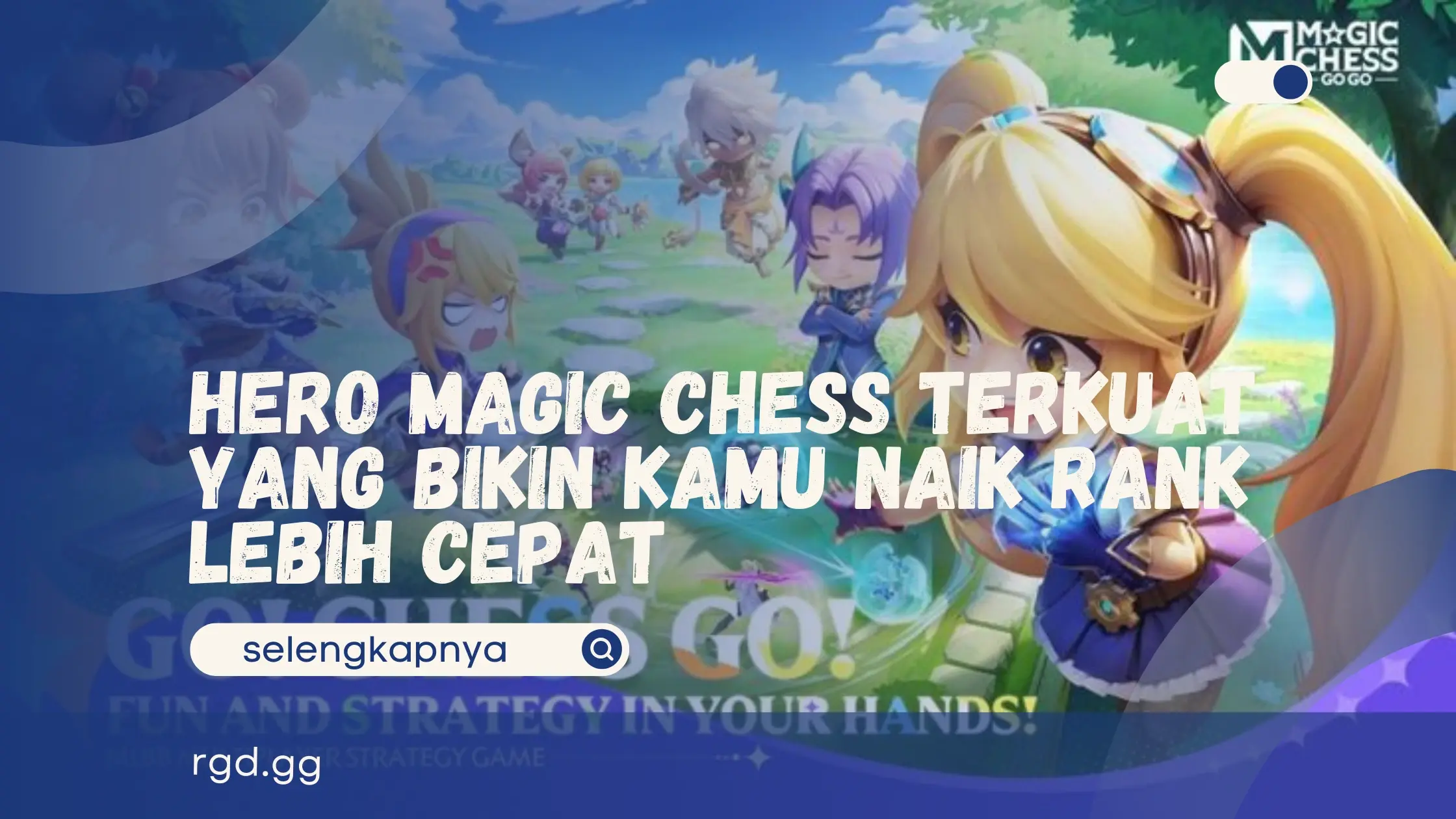 Hero Magic Chess Terkuat yang Bikin Kamu Naik Rank Lebih Cepat